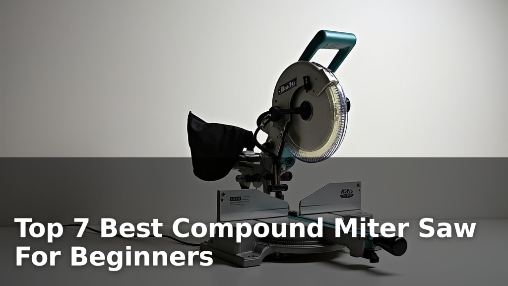 Top 7 Best Compound Miter Saw For Beginners