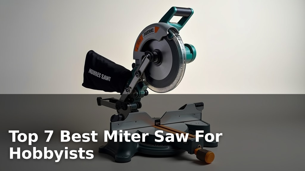 Top 7 Best Miter Saw For Hobbyists