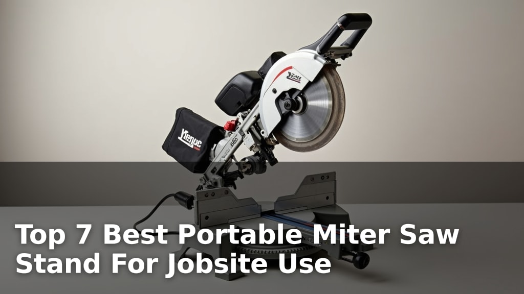 Top 7 Best Portable Miter Saw Stand For Jobsite Use