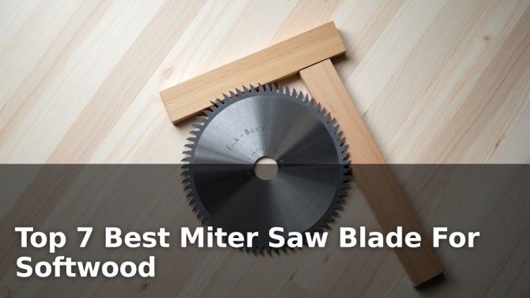 Top 7 Best Miter Saw Blade For Softwood