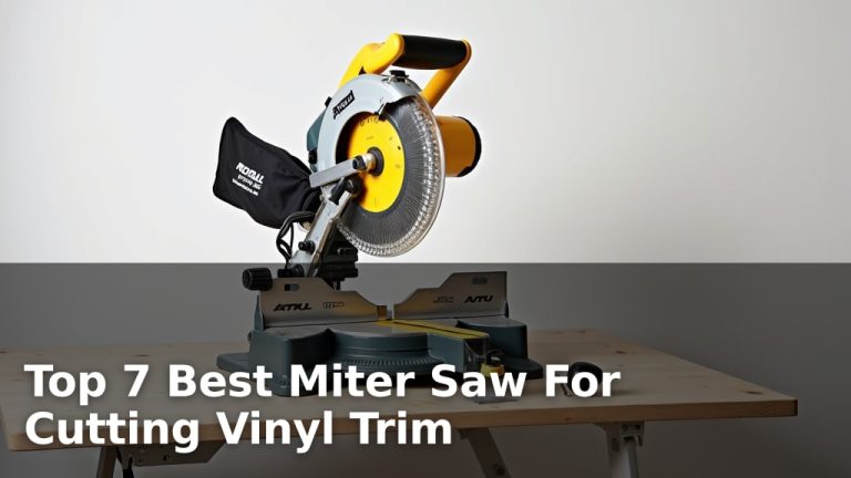 Top 7 Best Miter Saw For Cutting Vinyl Trim