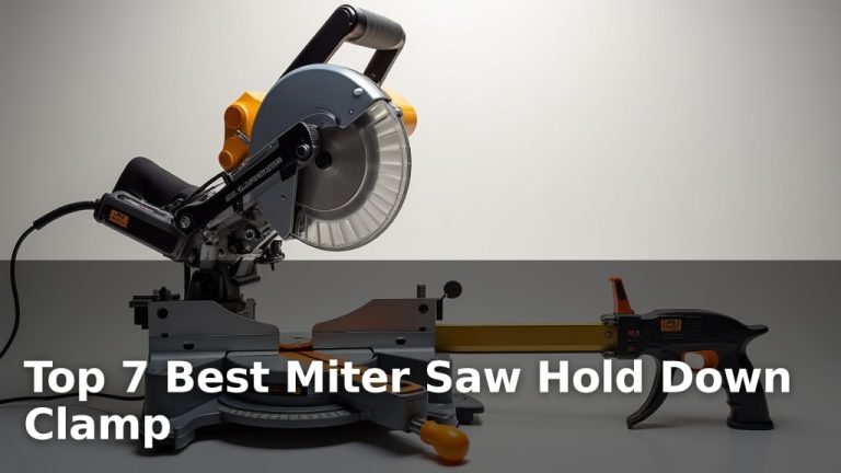 Top 7 Best Miter Saw Hold Down Clamp
