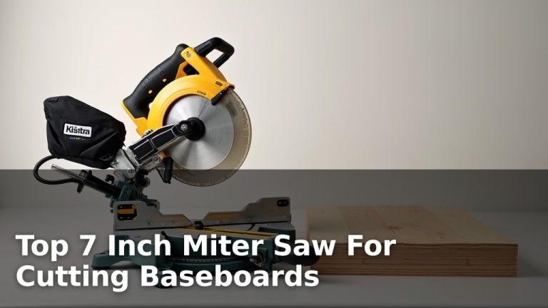 Top 7 Inch Miter Saw For Cutting Baseboards